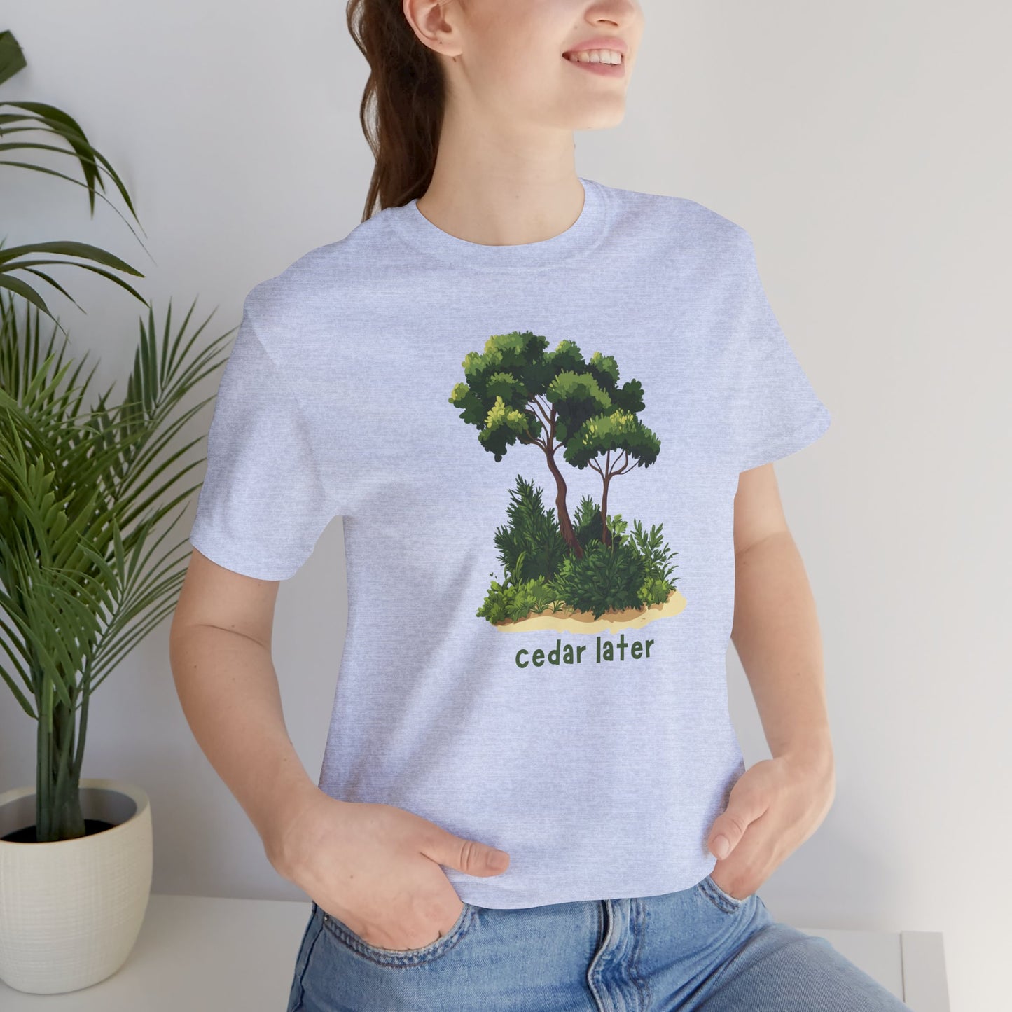 Woodsy Garden Tee - Cedar Later! Pun