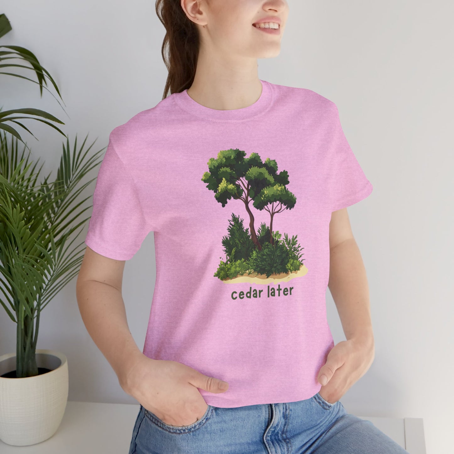 Woodsy Garden Tee - Cedar Later! Pun