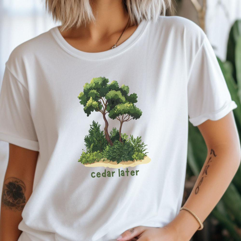 Woodsy Garden Tee - Cedar Later! Pun