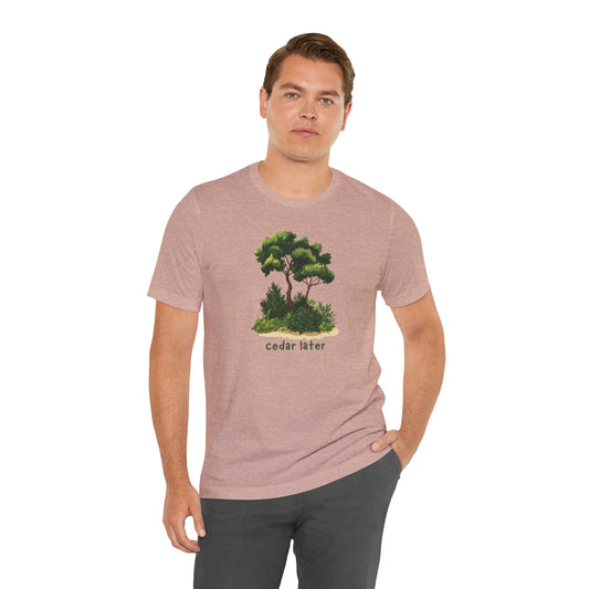 Woodsy Garden Tee - Cedar Later! Pun